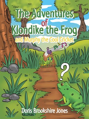 cover image of The Adventures of Klondike  the Frog  and  Murphy the Cool Cricket